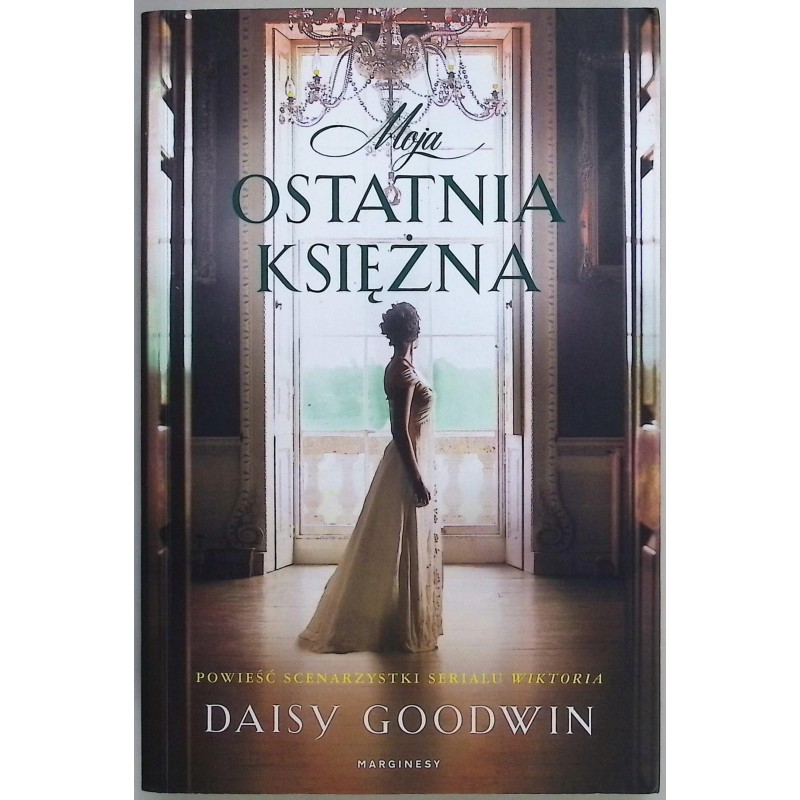 Moja ostatnia księżna Daisy Goodwin