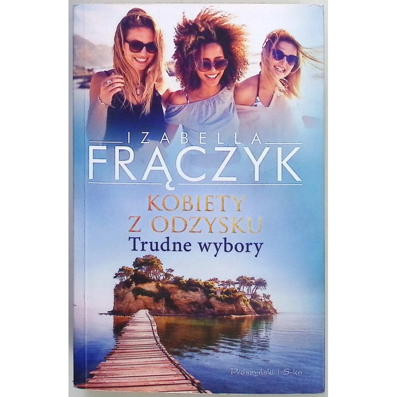 Kobiety z odzysku Trudne wybory Izabella Frączyk