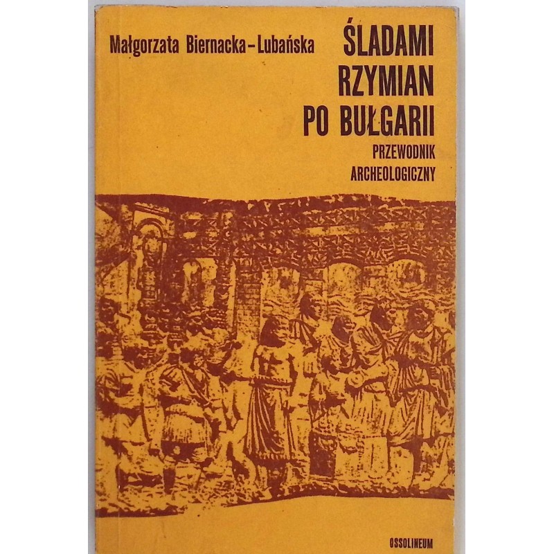 Śladami Rzymian po Bułgarii Małgorzata Biernacka Lubańska