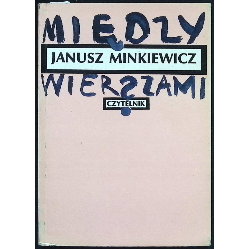Między wierszami Janusz Minkiewicz