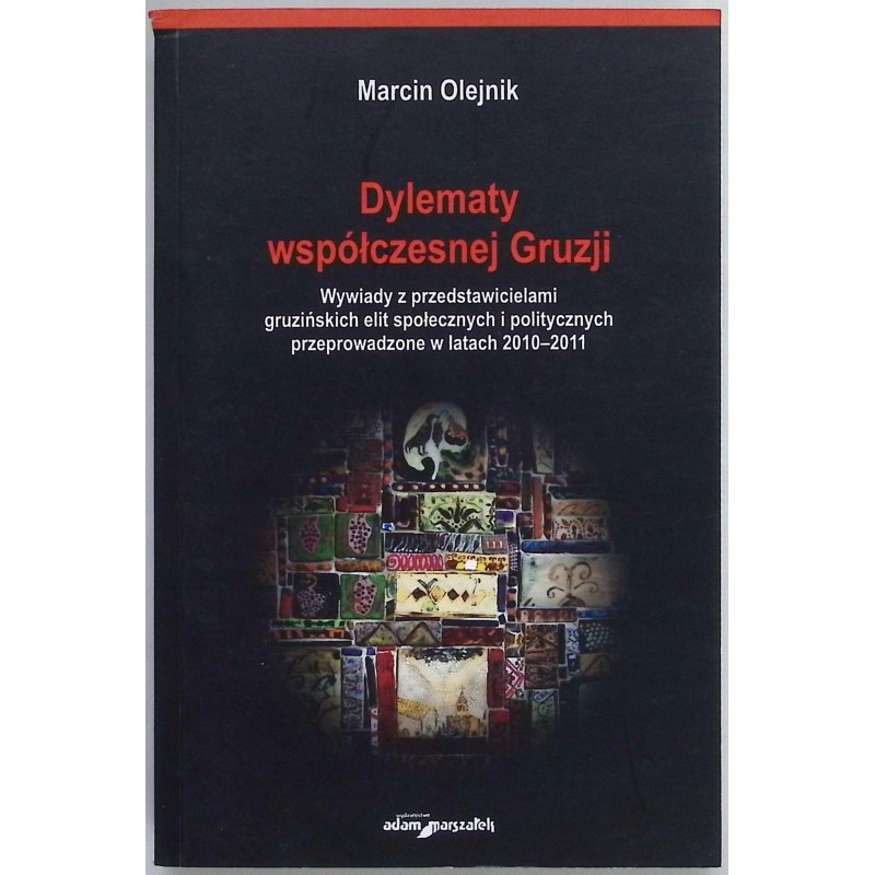 Dylematy współczesnej Gruzji - Marcin Olejnik