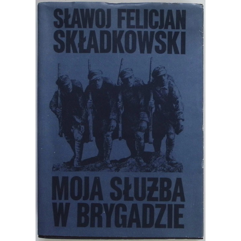 Moja służba w brygadzie Składkowski