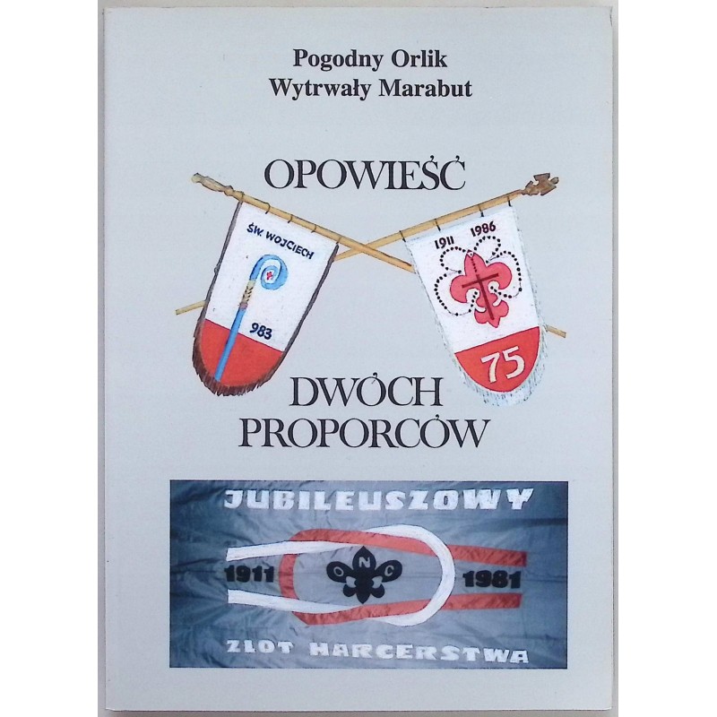 Opowieść dwóch proporców Marian Orczykowski