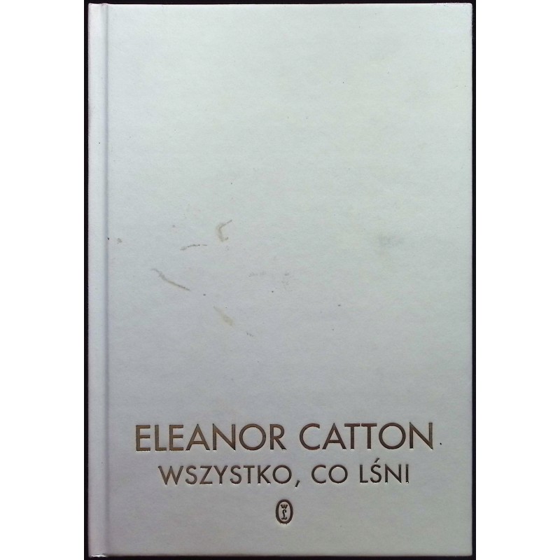 Wszystko, co lśni Eleanor Catton