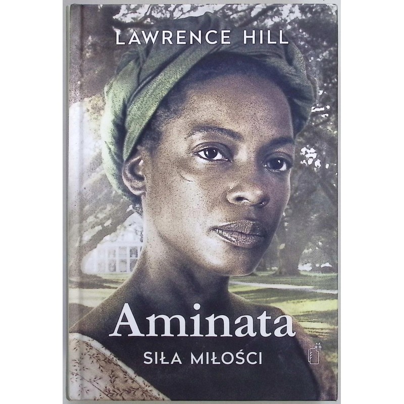 Aminata - siła miłości Lawrence Hill