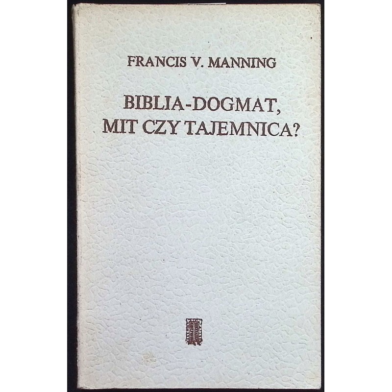 Biblia-dogmat Mit czy tajemnica? Manning