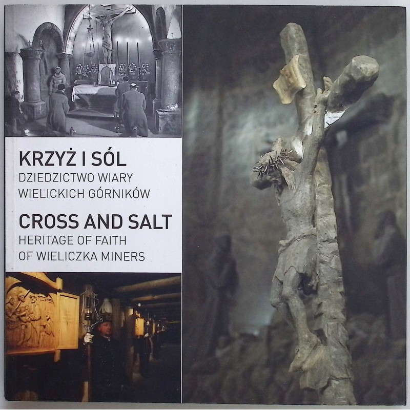 Krzyż i sól dziedzictwo wiary wielickich górników