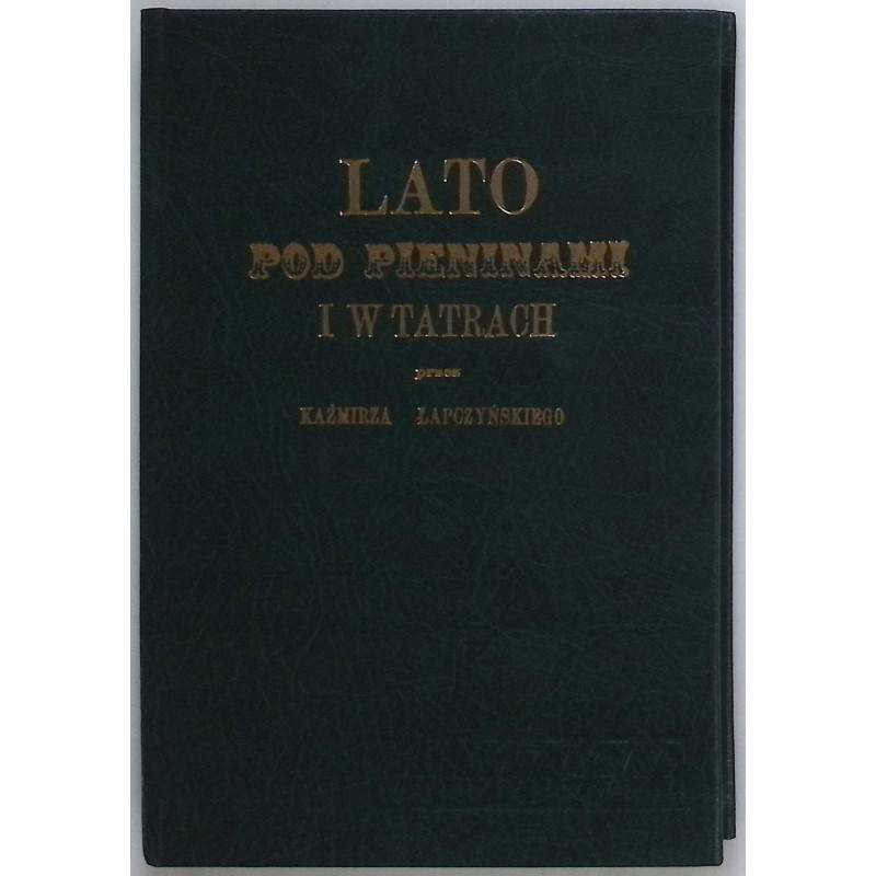 Lato pod Pieninami i w Tatrach Reprint z 1866 r. Kaźmierz Łapczyński