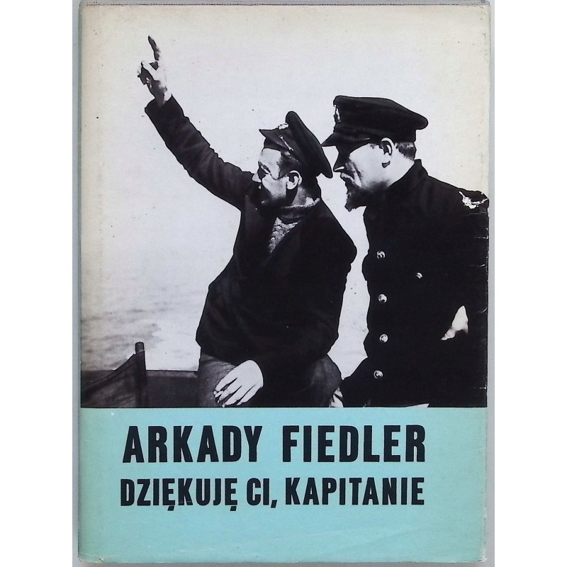 Dziękuje ci kapitanie - Arkady Fiedler
