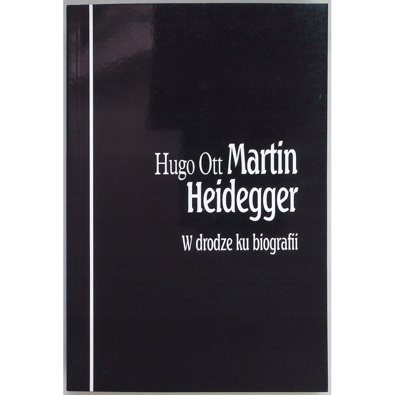 W drodze ku biografii Hugo Ott Martin Heidegger