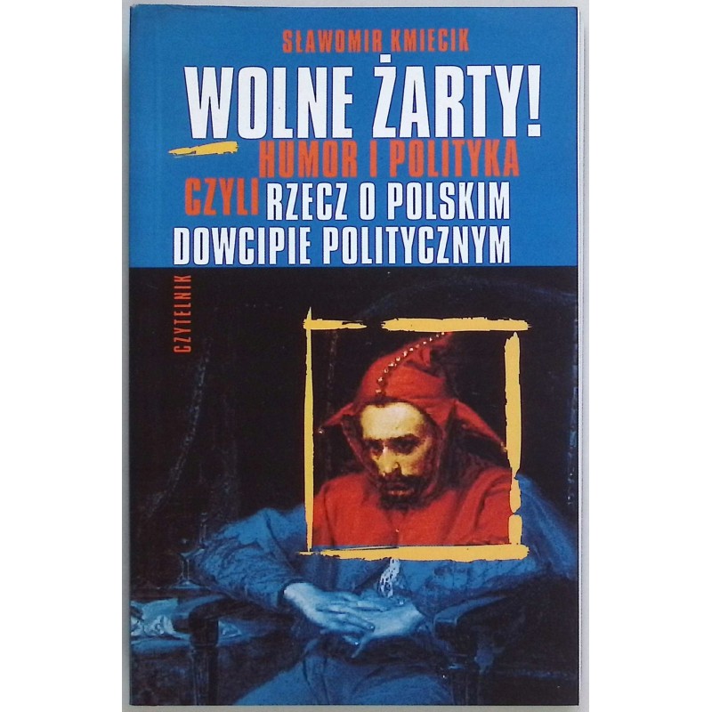Wolne żarty! Humor i polityka Sławomir Kmiecik