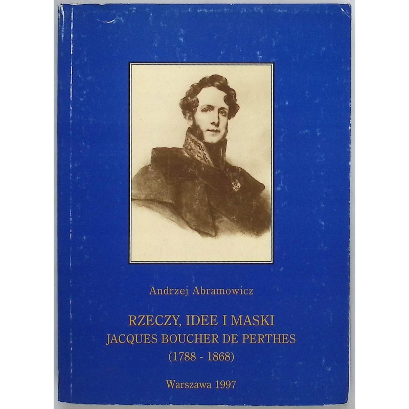 Rzeczy idee i maski Andrzej Ambramowicz