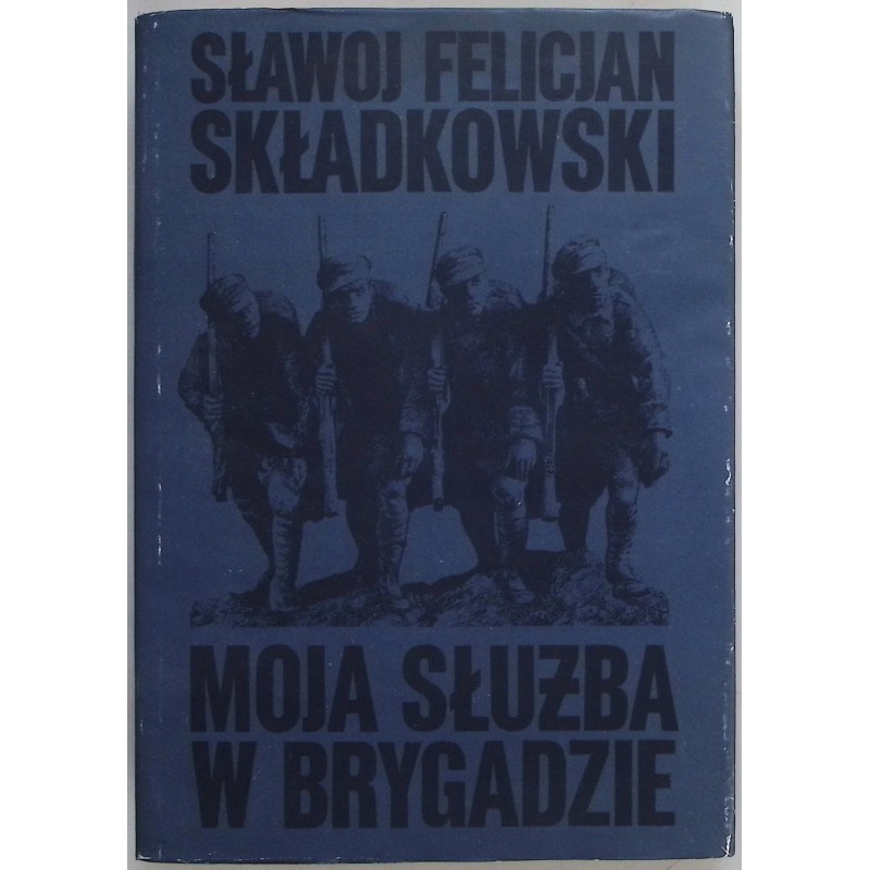 Moja służba w brygadzie S.F. Składkowski