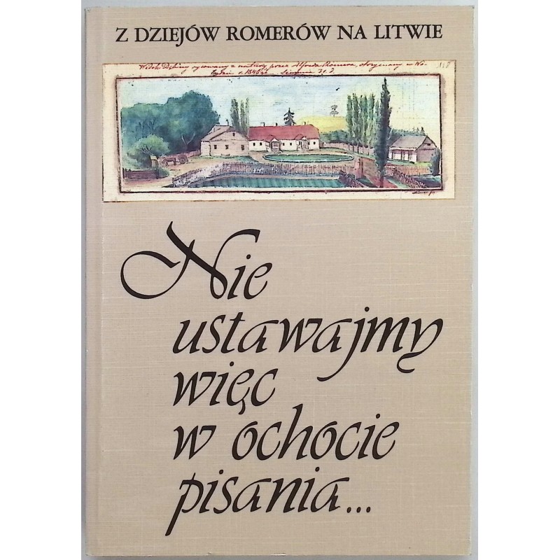 Nie Ustawajmy Więc W Ochocie Pisania