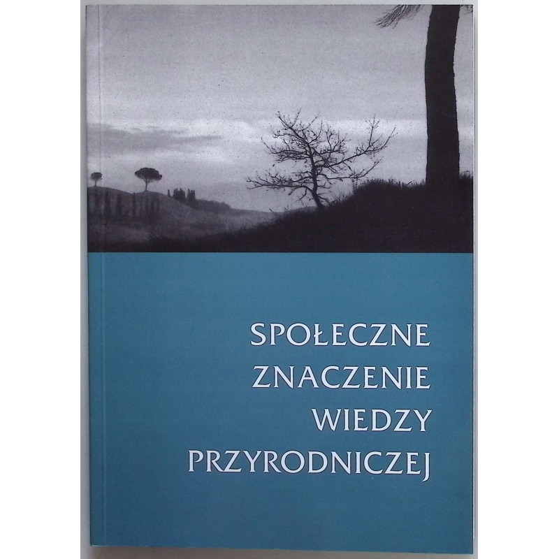 Społeczne znaczenie wiedzy przyrodniczej