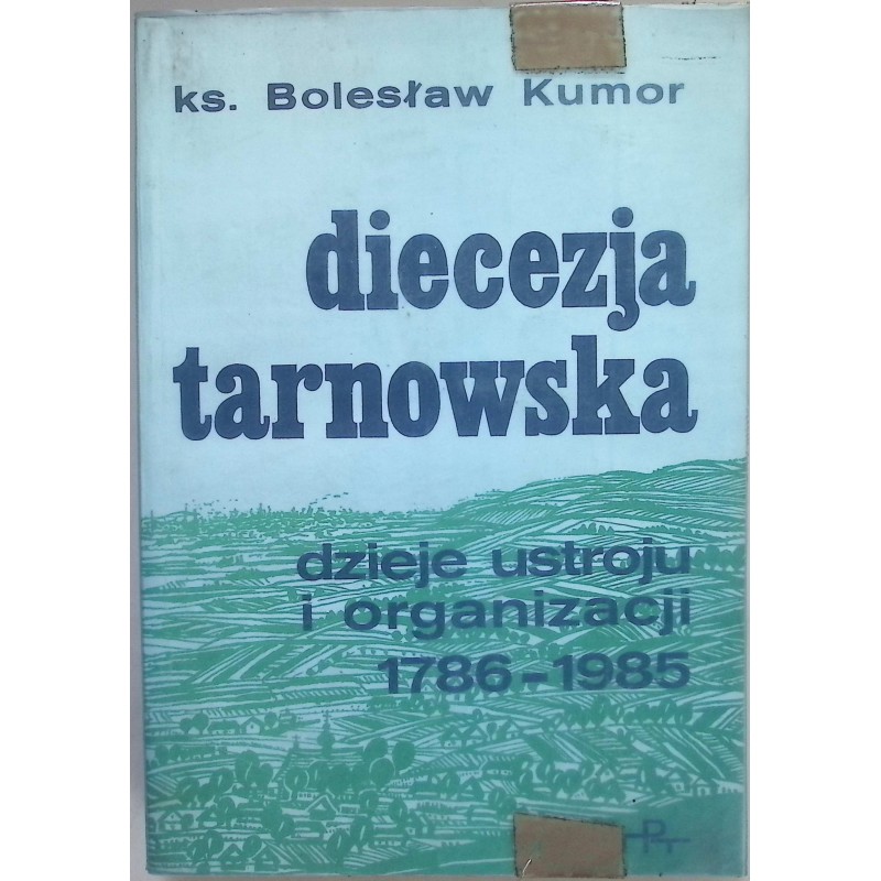 Diecezja Tarnowska dzieje ustroju i organizacji B. Kumor