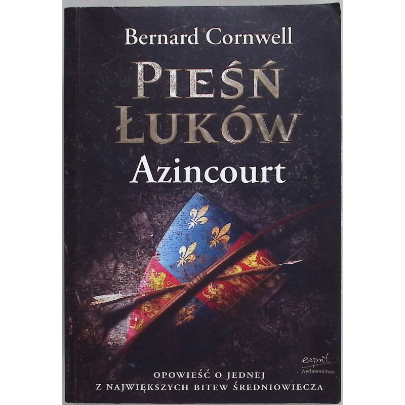 Pieśń łuków Azincourt Bernard Cornwell
