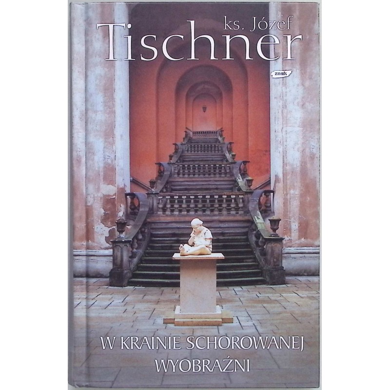 W krainie schorowanej wyobraźni Józef Tischner