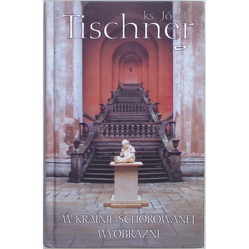 W krainie schorowanej wyobraźni Józef Tischner