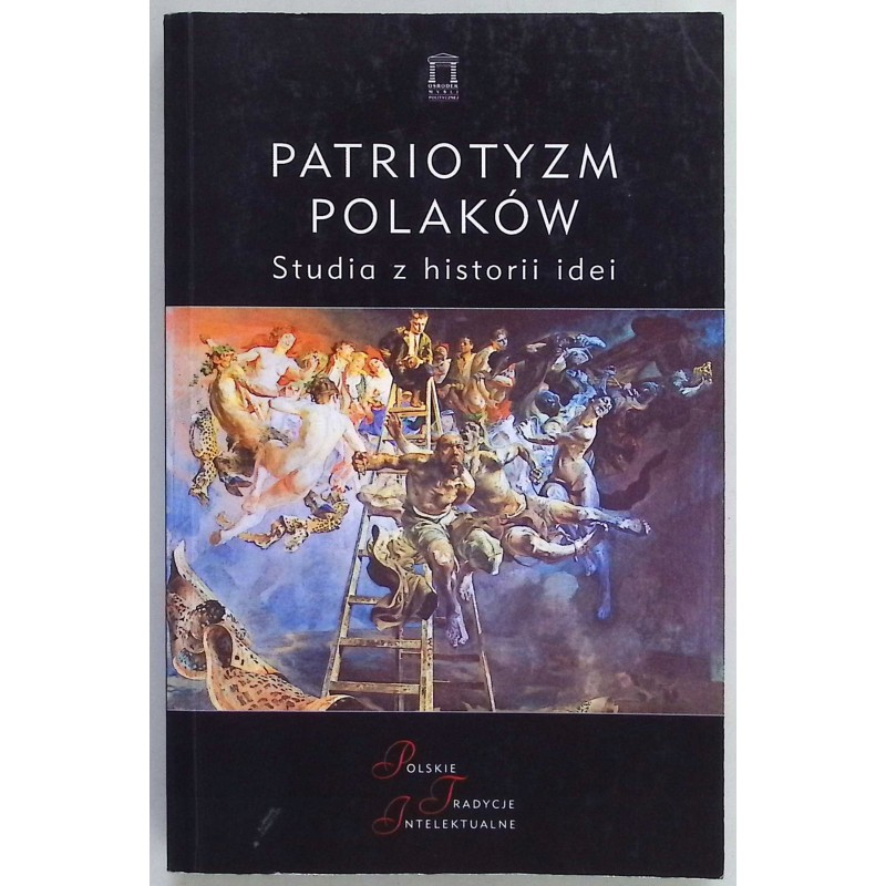 Patriotyzm Polaków Studia z historii idei