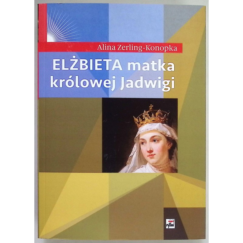 Elżbieta matka królowej Jadwigi