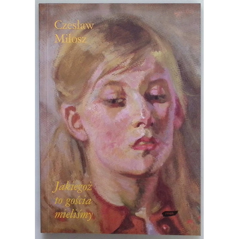 Jakiegoż to gościa mieliśmy Czesław Miłosz