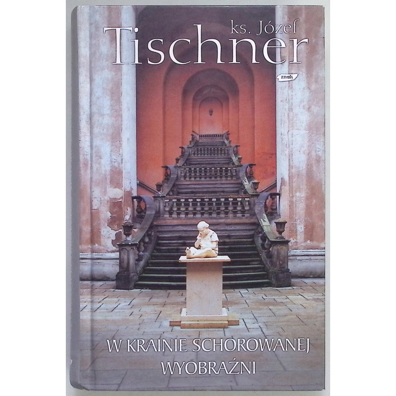 W krainie schorowanej wyobraźni Józef Tischner