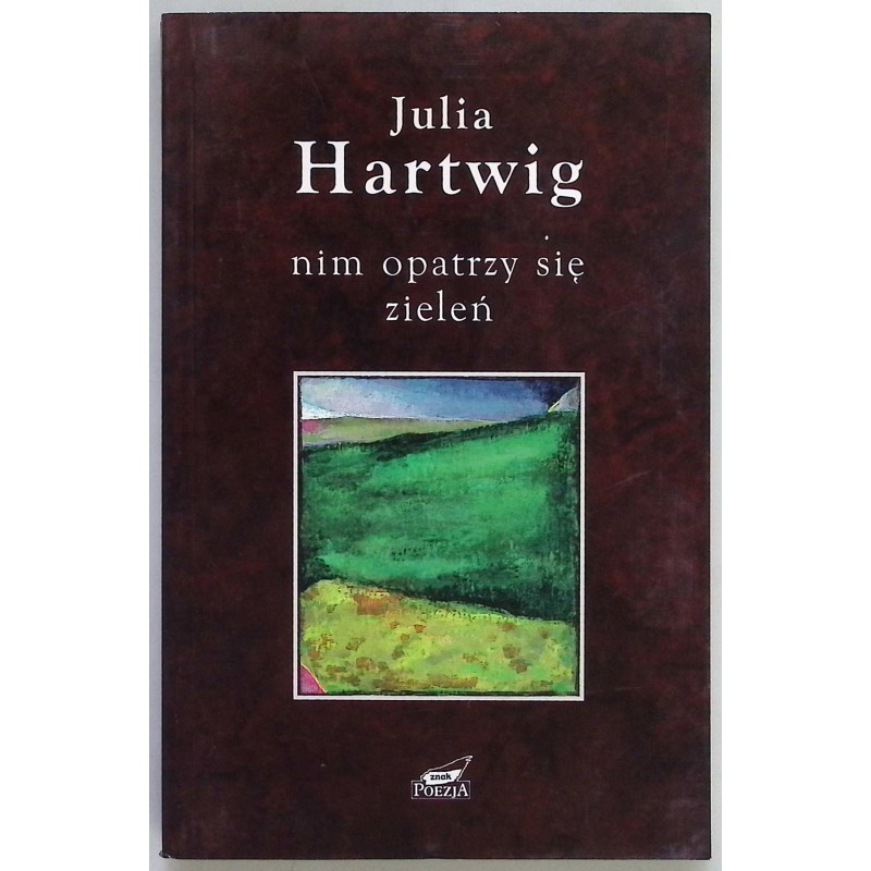 Nim opatrzy się zieleń Julia Hartwig