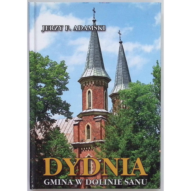 Dydnia. Gmina w Dolinie Sanu Jerzy F. Adamski