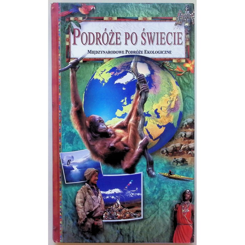 Podróże po świecie Międzynarodowe podróże ekologiczne
