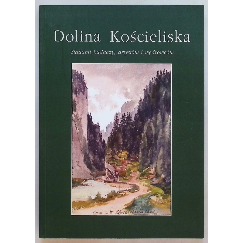 Dolina Kościeliska. Śladami badaczy, artystów
