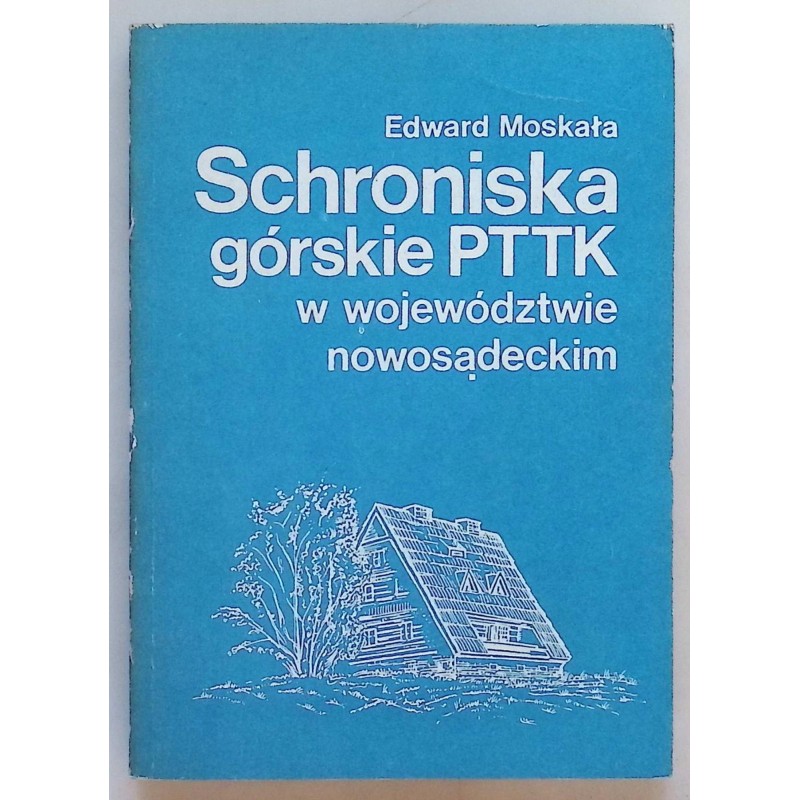 Schroniska górskie PTTK w wojedztwie nowosądeckim Moskała