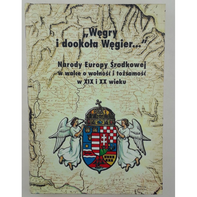 ,,Węgry i dookoła Węgier.." Narody Europy Środkowej