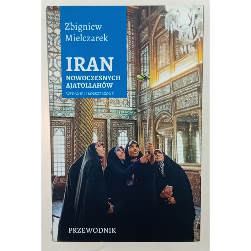 Iran nowoczesnych ajatollahów Zbigniew Mielarczyk