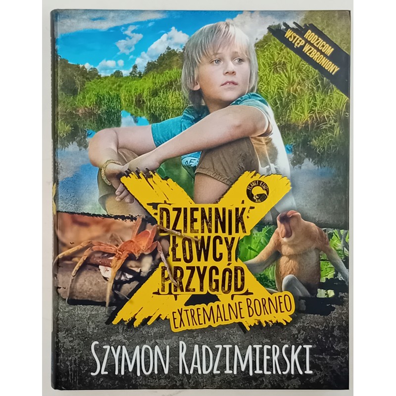 Dziennik łowcy przygód. Extremalne Borneo Szymon Radzimierski