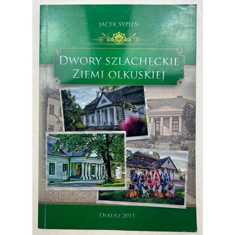 Dwory szlacheckie Ziemi Olkuskiej J. Sypień