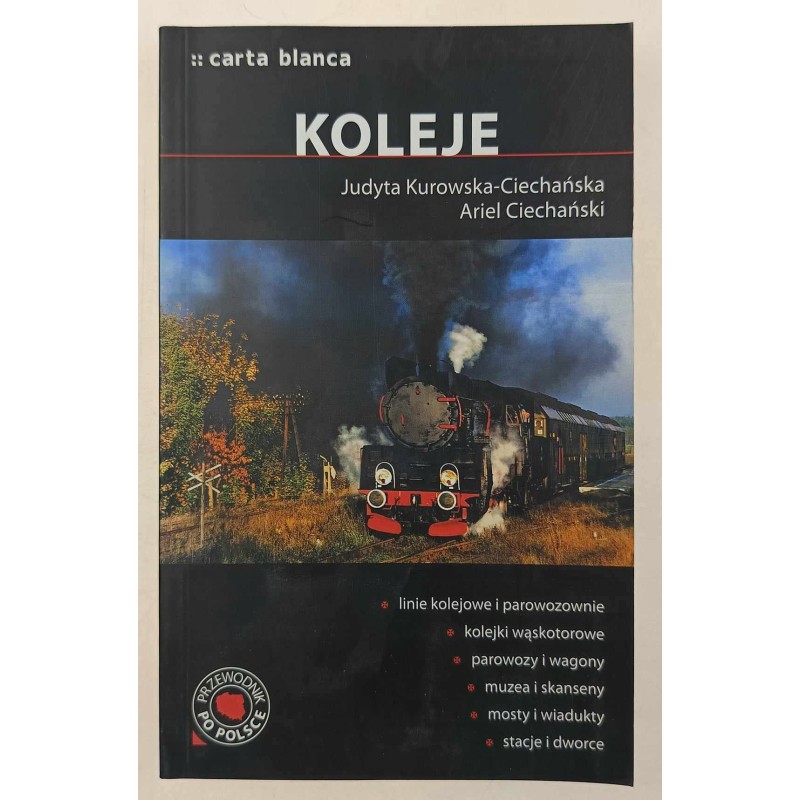 Koleje. Przewodnik po Polsce - Judyta Kurowska-Ciechańska