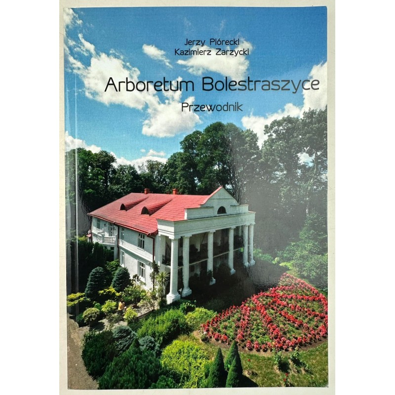 ARBORETUM BOLESTRASZYCE PRZEWODNIK JERZY PIÓRECKI, KZIMIERZ ZARZYCKI