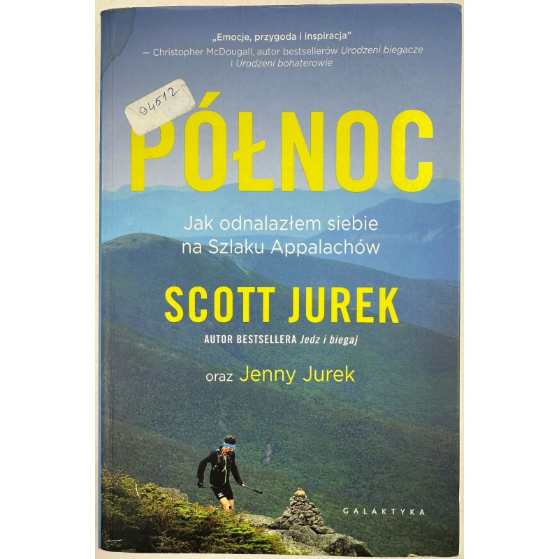 Północ Jak odnalazłem siebie na Szlaku Appalachów Scott Jurek