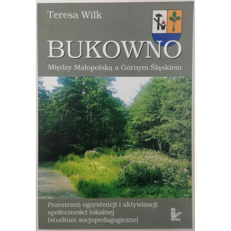 Bukowno. Między Małopolską a Górnym Śląskiem - T. Wilk
