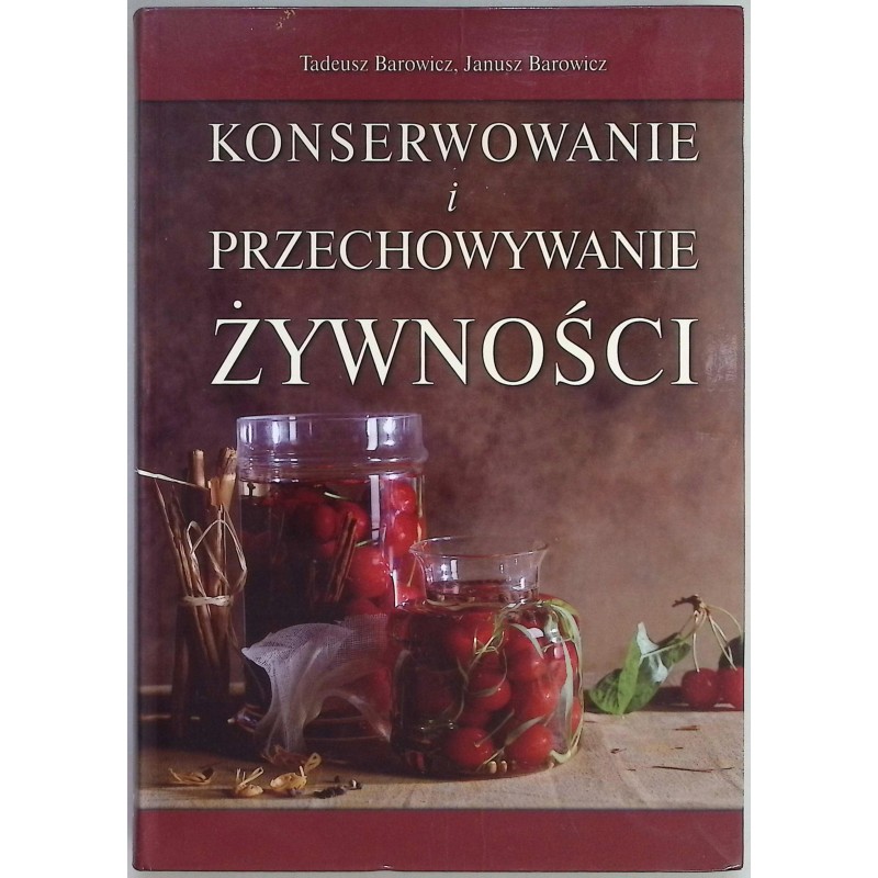 Konserwowanie i przechowywanie żywności Tadeusz Barowicz Janusz Barowicz