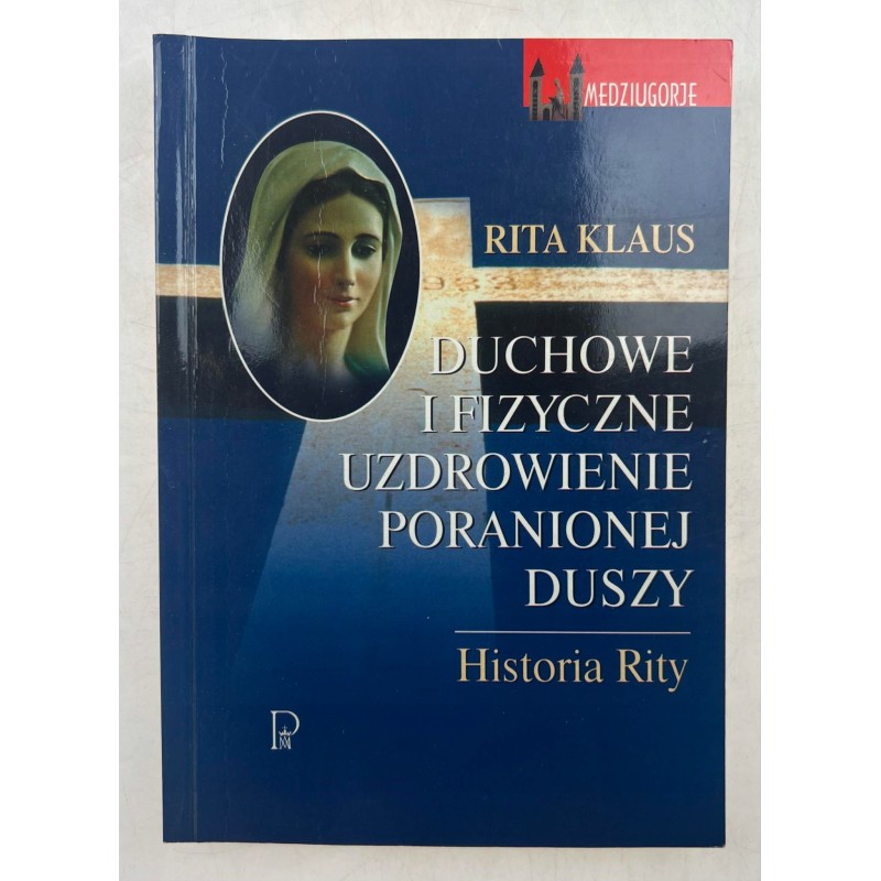 RITA KLAUS DUCHOWE I FIZYCZNE UZDROWIENIE PORANIONEJ DUSZY