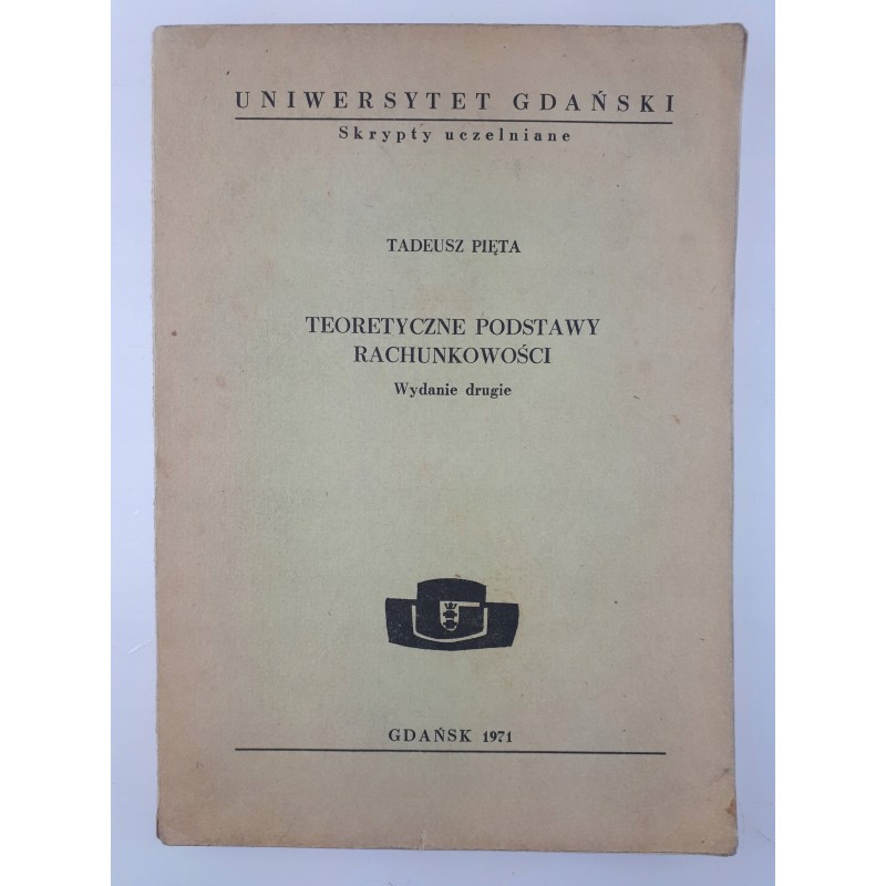 Teoretyczne podstawy rachunkowości Tadeusz Pięta