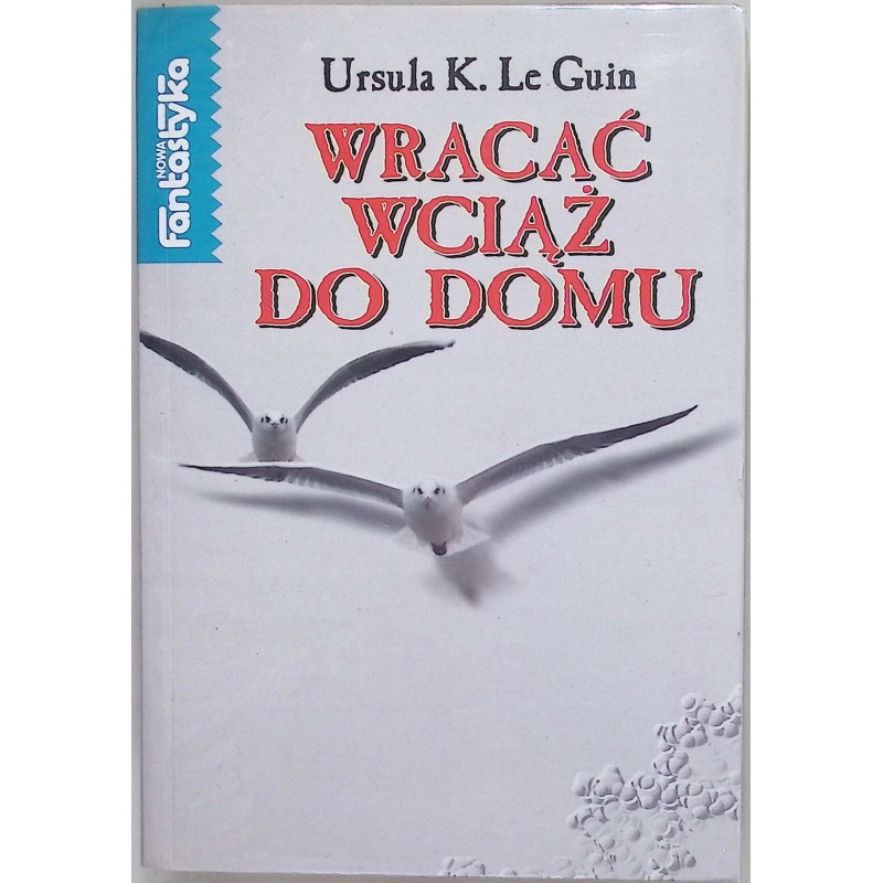 Wracać wciąż do domu Le Guin