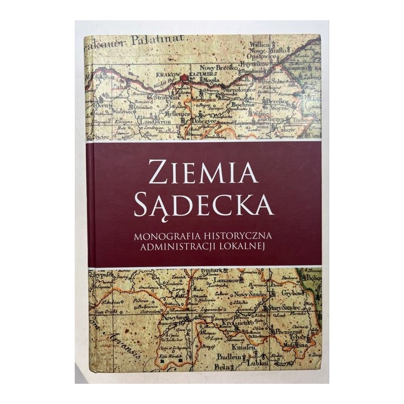 Ziemia Sądecka monografia historyczna administracji lokalnej