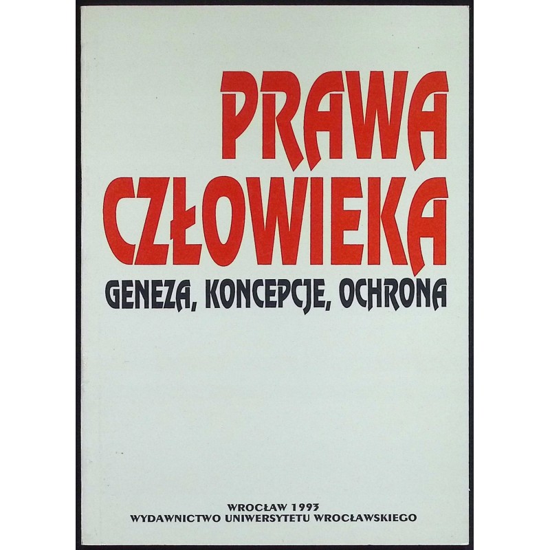Prawa człowieka geneza, koncepcje, ochrona