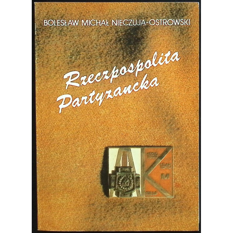 Rzeczpospolita Partyzancka Nieczuja-Ostrowski Michał Bolesław