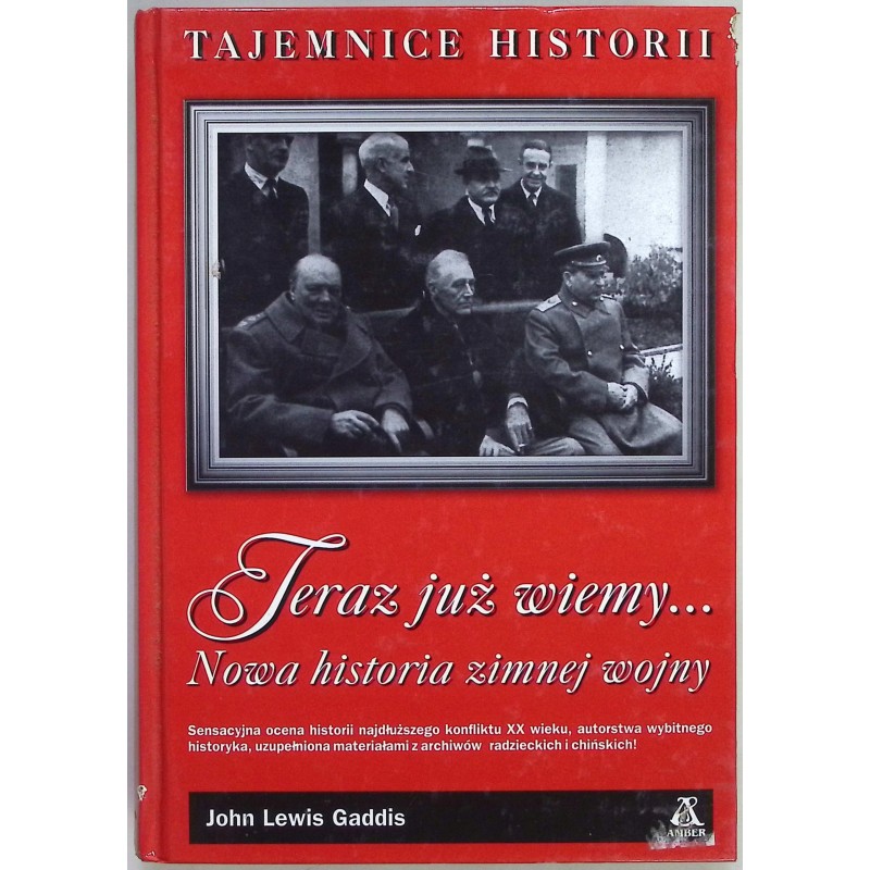 Tajemnice historii Teraz już wiemy Nowa historia zimnej wojny Gaddis