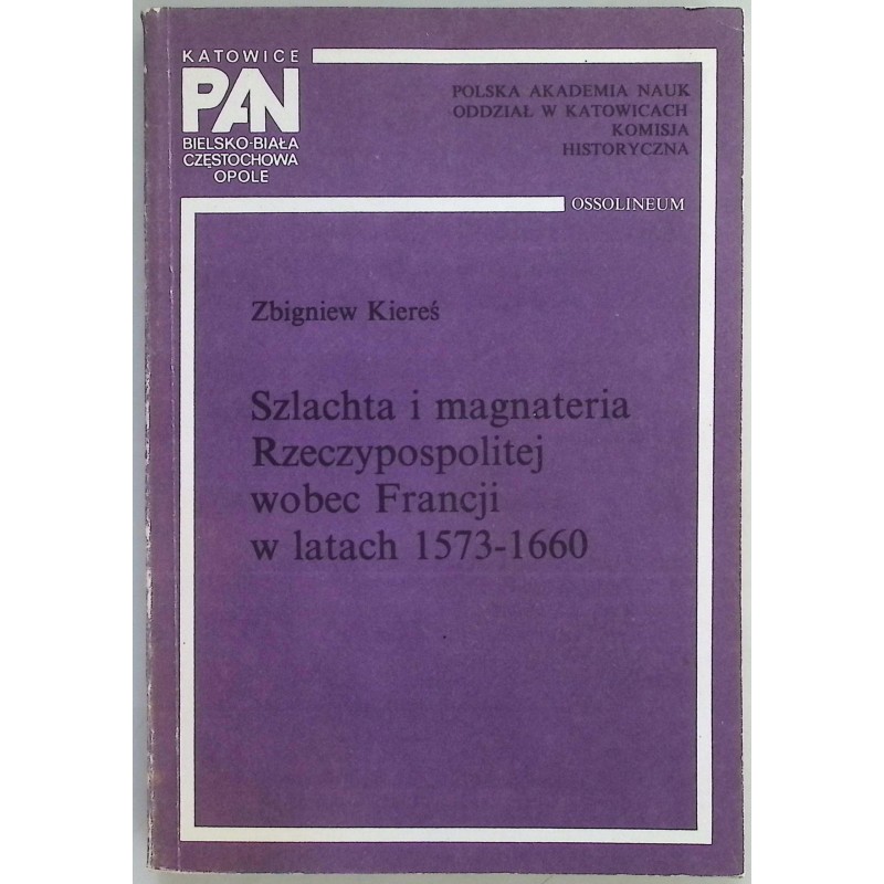 Szlachta i magnateria Rzeczypospolitej wobec Francji w latach 1573 -1660