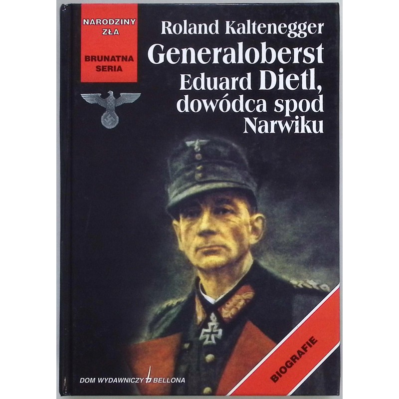 Generaloberst Eduard Dietl dowódca spod Narwiku Roland Kaltenegger